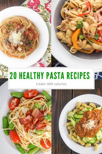 Twenty Healthy Pasta Dishes to Try Under 400 Calories - Slender Kitchen