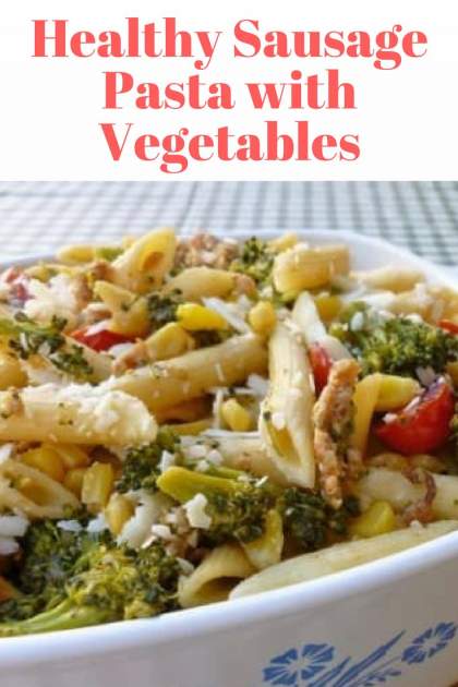 Healthy Sausage Pasta with Vegetables - Slender Kitchen